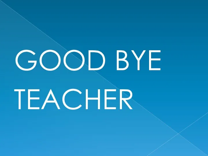 GOOD BYE TEACHER