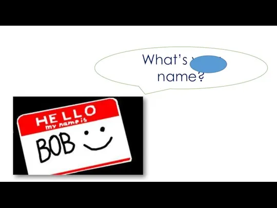 What’s your name?