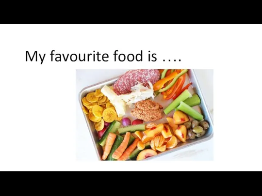 My favourite food is ….