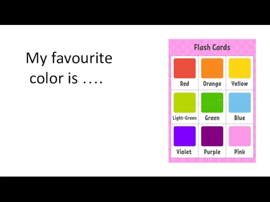 My favourite color is ….