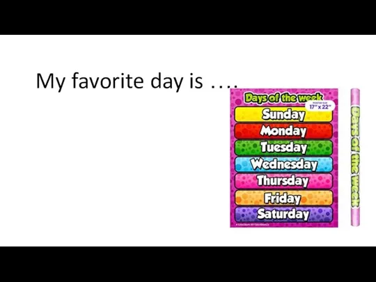 My favorite day is ….