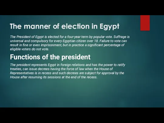 The manner of election in Egypt The President of Egypt is