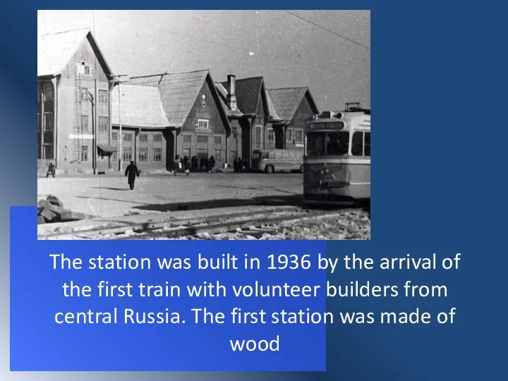 The station was built in 1936 by the arrival of the