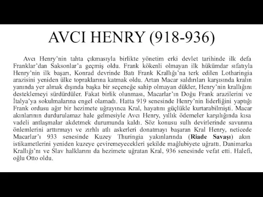 AVCI HENRY (918-936) Avcı Henry’nin tahta çıkmasıyla birlikte yönetim erki devlet