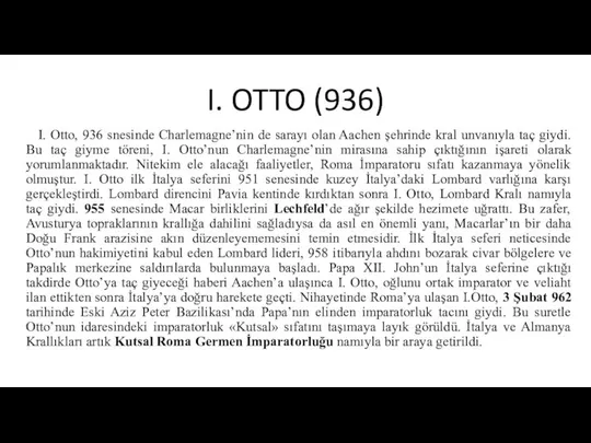 I. OTTO (936) I. Otto, 936 snesinde Charlemagne’nin de sarayı olan