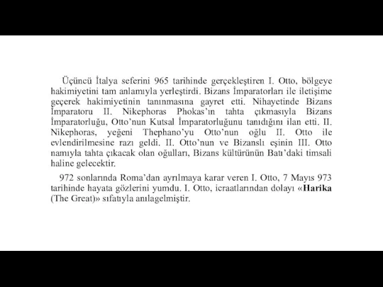 Üçüncü İtalya seferini 965 tarihinde gerçekleştiren I. Otto, bölgeye hakimiyetini tam