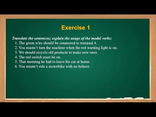 Translate the sentences; explain the usage of the modal verbs: 1.