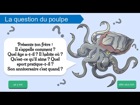 aller plus loin Présente ton frère ! Il s’appelle comment ?