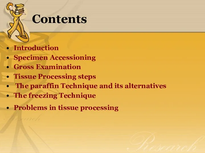 Contents Introduction Specimen Accessioning Gross Examination Tissue Processing steps The paraffin