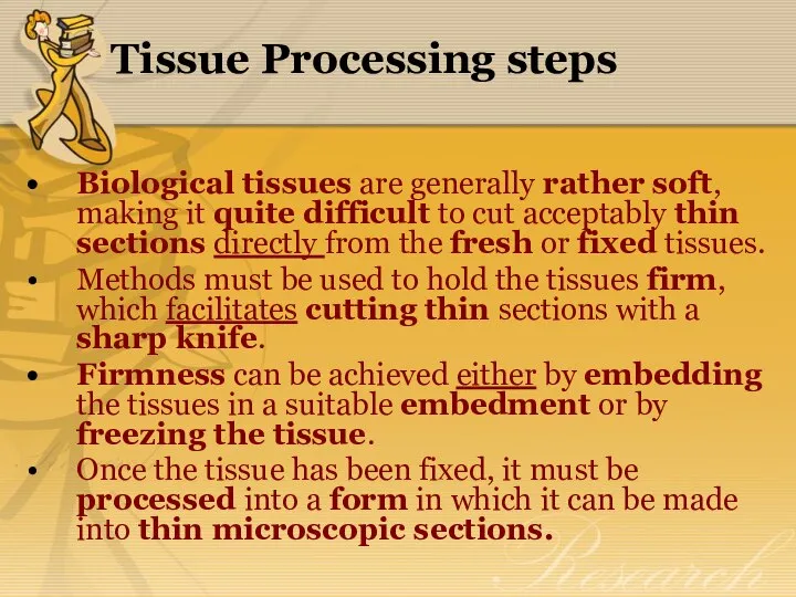 Tissue Processing steps Biological tissues are generally rather soft, making it