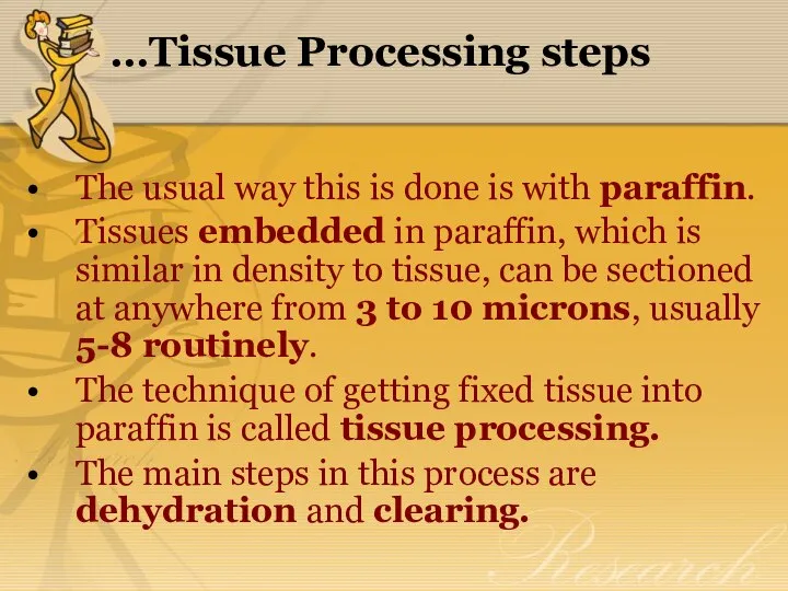 …Tissue Processing steps The usual way this is done is with