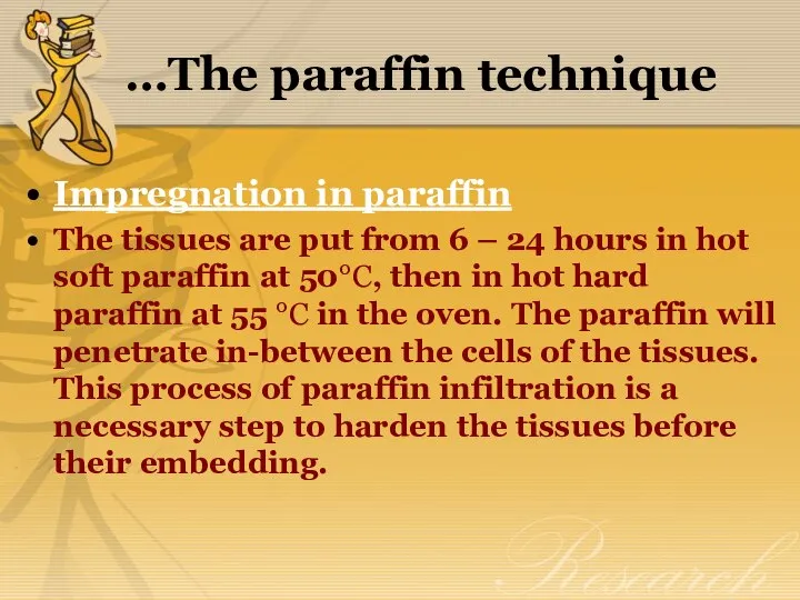 …The paraffin technique Impregnation in paraffin The tissues are put from