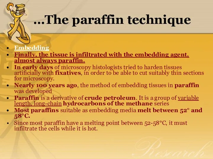 …The paraffin technique Embedding Finally, the tissue is infiltrated with the