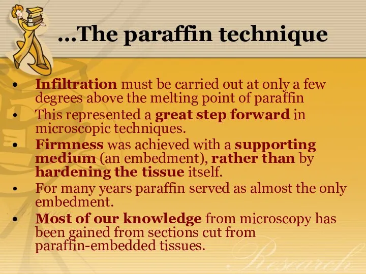 …The paraffin technique Infiltration must be carried out at only a