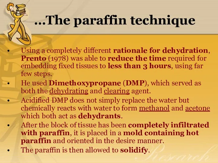 …The paraffin technique Using a completely different rationale for dehydration, Prento