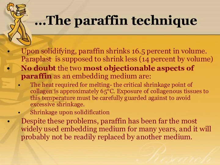 …The paraffin technique Upon solidifying, paraffin shrinks 16.5 percent in volume.