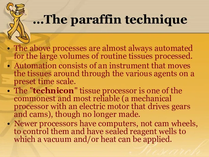 …The paraffin technique The above processes are almost always automated for