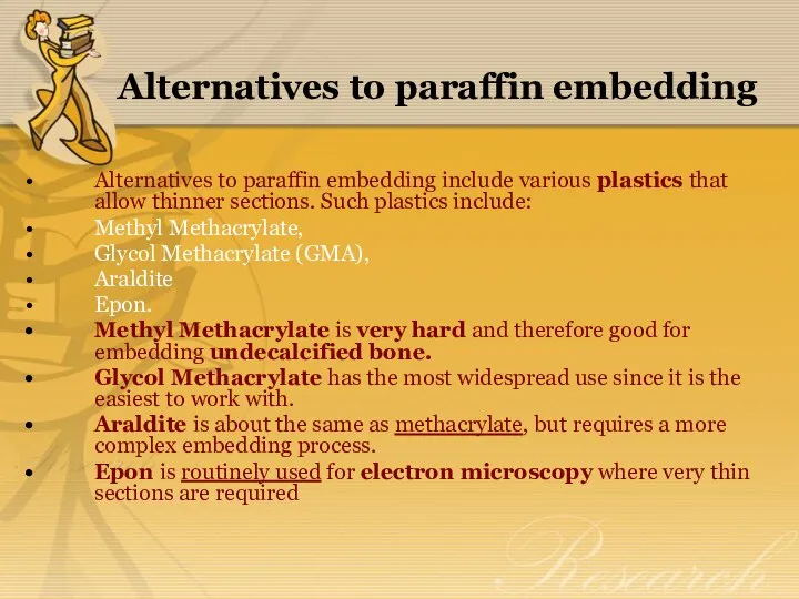 Alternatives to paraffin embedding Alternatives to paraffin embedding include various plastics