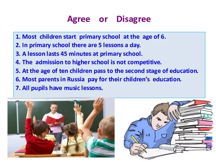 Agree or Disagree 1. Most children start primary school at the