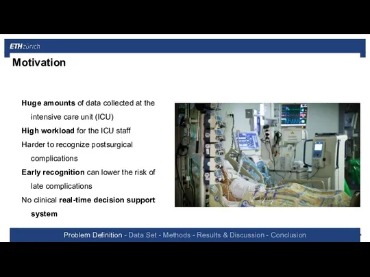 Motivation Huge amounts of data collected at the intensive care unit