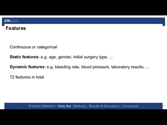 Features Continuous or categorical Static features: e.g. age, gender, initial surgery