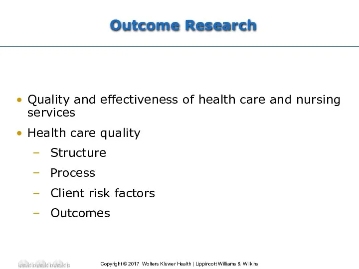 Outcome Research Quality and effectiveness of health care and nursing services