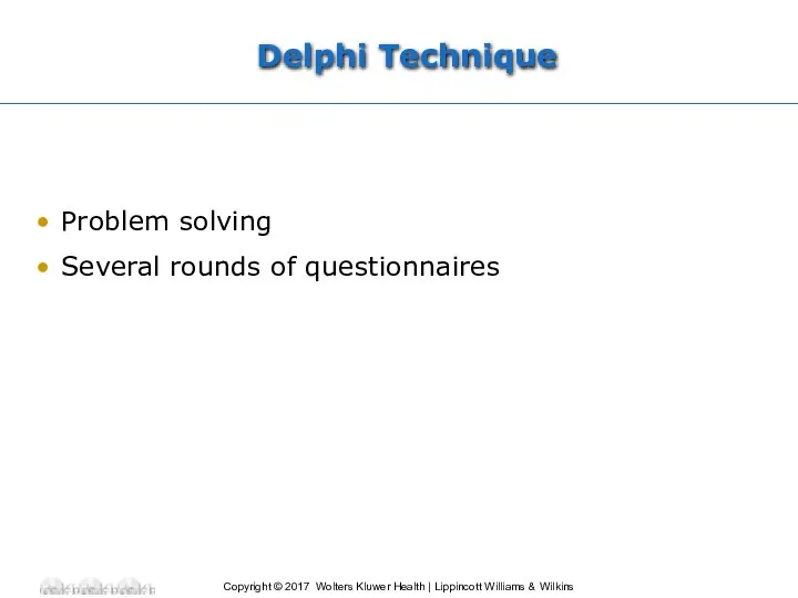 Delphi Technique Problem solving Several rounds of questionnaires