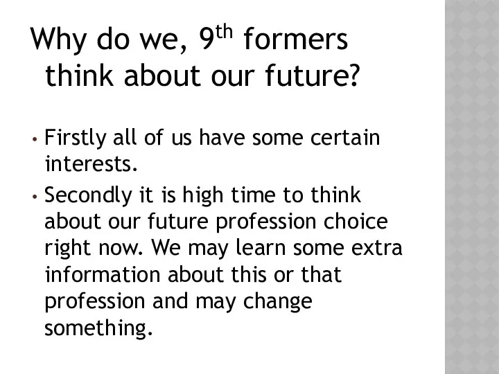 Why do we, 9th formers think about our future? Firstly all