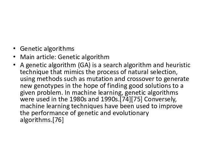 Genetic algorithms Main article: Genetic algorithm A genetic algorithm (GA) is