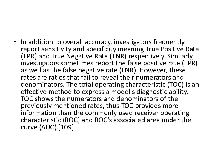 In addition to overall accuracy, investigators frequently report sensitivity and specificity