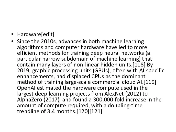 Hardware[edit] Since the 2010s, advances in both machine learning algorithms and