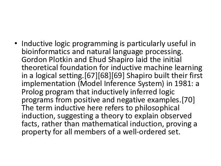 Inductive logic programming is particularly useful in bioinformatics and natural language