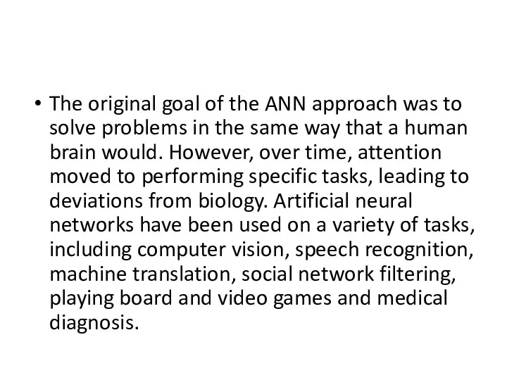 The original goal of the ANN approach was to solve problems