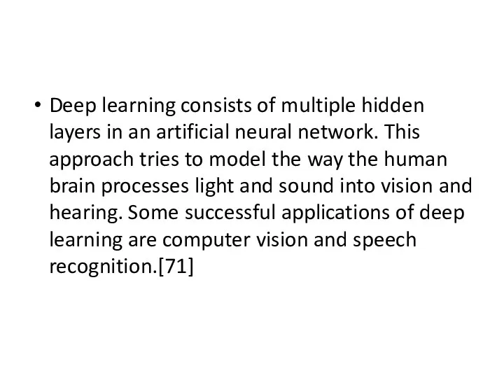 Deep learning consists of multiple hidden layers in an artificial neural