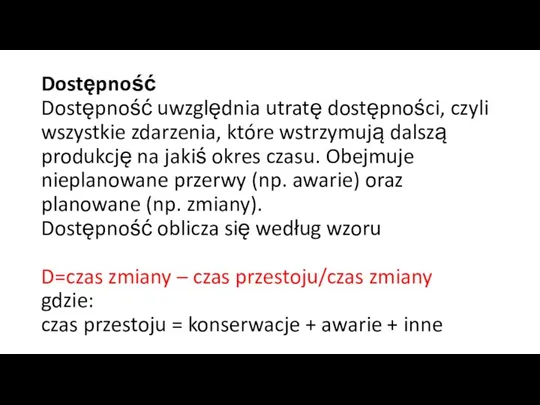 Dostępność Dostępność uwzględnia utratę dostępności, czyli wszystkie zdarzenia, które wstrzymują dalszą