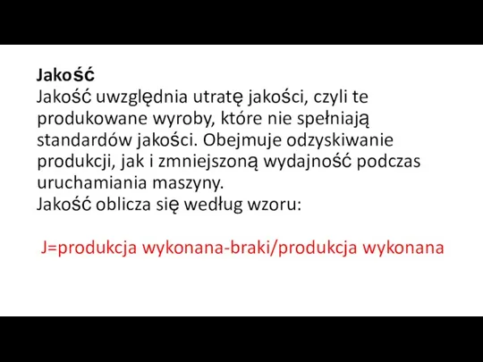 Jakość Jakość uwzględnia utratę jakości, czyli te produkowane wyroby, które nie