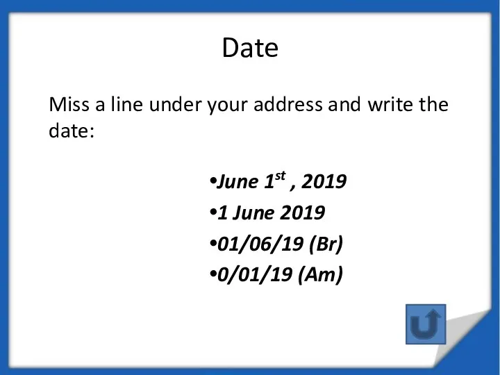 Date Miss a line under your address and write the date: