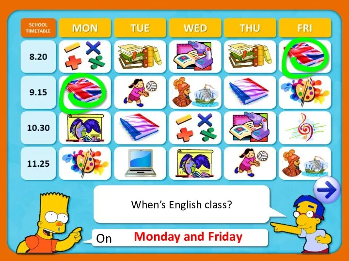 On When’s English class? Monday and Friday