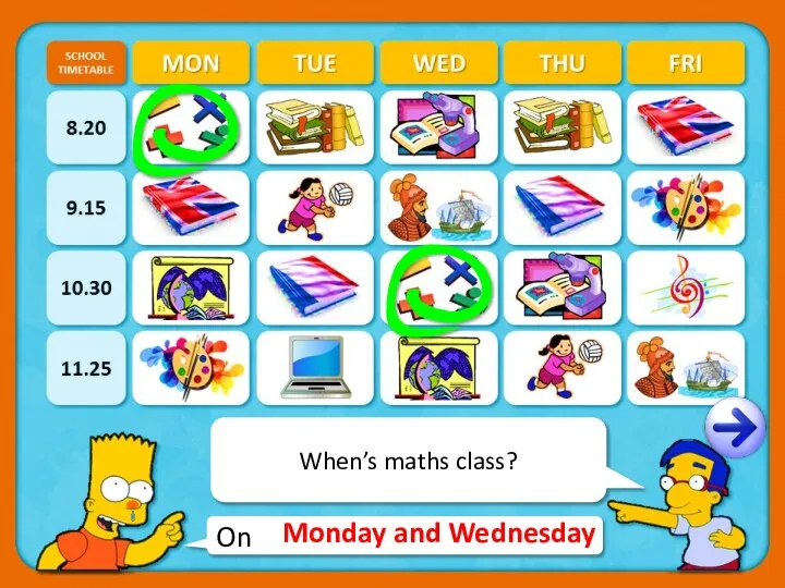 On When’s maths class? Monday and Wednesday