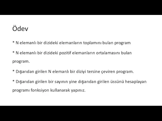 Ödev * N elemanlı bir dizideki elemanların toplamını bulan program *