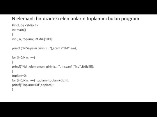 N elemanlı bir dizideki elemanların toplamını bulan program #include int main()