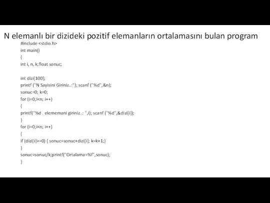 N elemanlı bir dizideki pozitif elemanların ortalamasını bulan program #include int