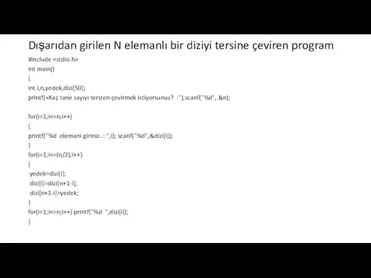 Dışarıdan girilen N elemanlı bir diziyi tersine çeviren program #include int