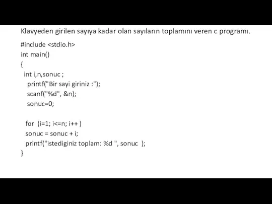 Klavyeden girilen sayıya kadar olan sayıların toplamını veren c programı. #include