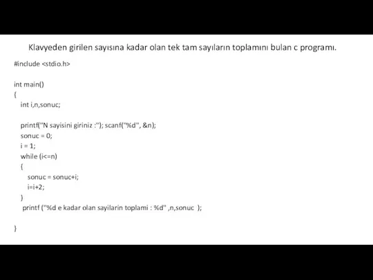 Klavyeden girilen sayısına kadar olan tek tam sayıların toplamını bulan c