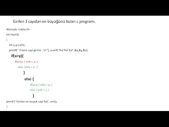 Girilen 3 sayıdan en büyüğünü bulan c programı. #include int main()
