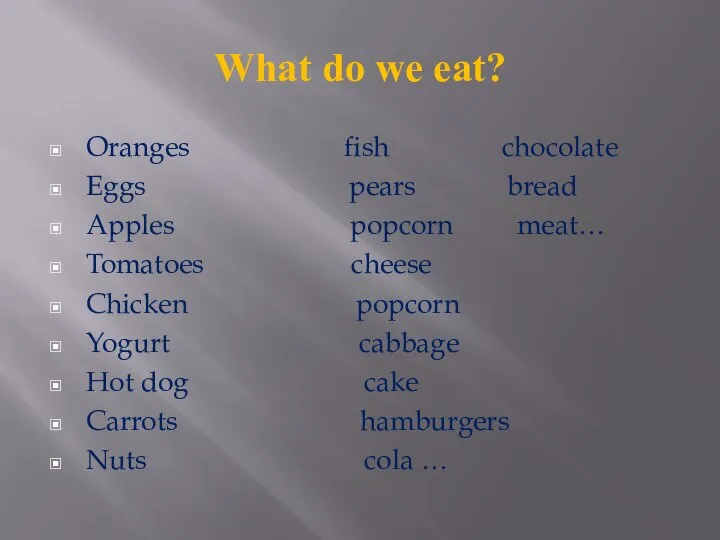 What do we eat? Oranges fish chocolate Eggs pears bread Apples