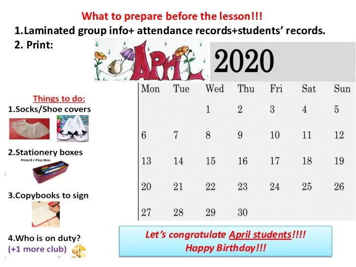 What to prepare before the lesson!!! 1.Laminated group info+ attendance records+students’