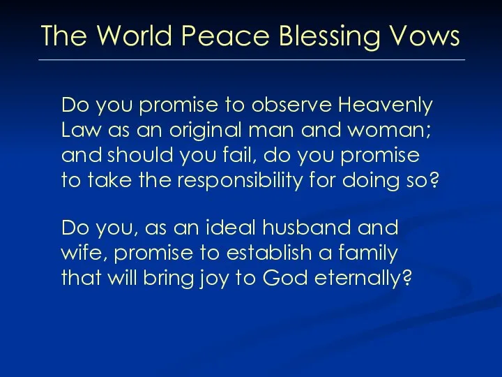 The World Peace Blessing Vows Do you promise to observe Heavenly