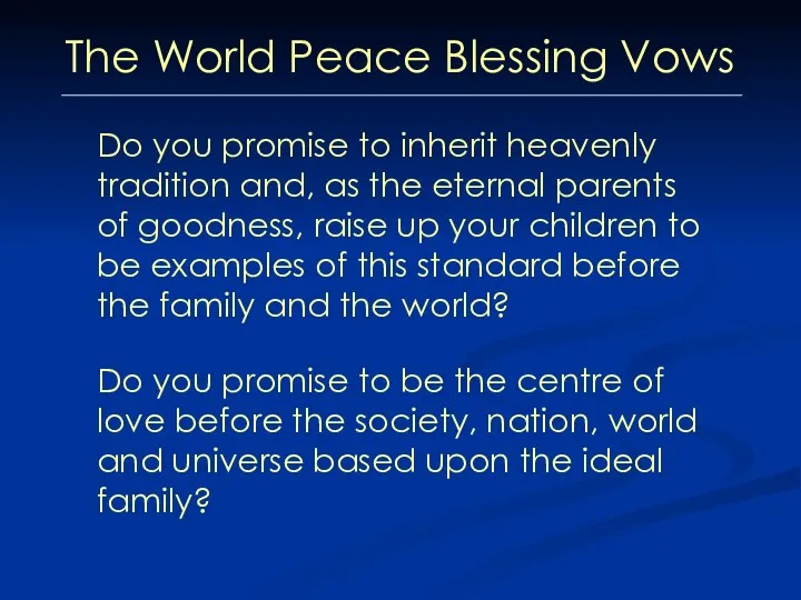 The World Peace Blessing Vows Do you promise to inherit heavenly